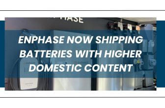 Enphase Now Shipping Batteries With Higher Domestic Content