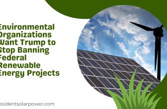 Environmental Organizations Want Trump to Stop Banning Federal Renewable Energy Projects