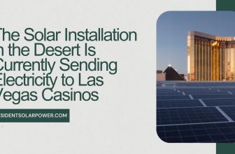 The Solar Installation in the Desert Is Currently Sending Electricity to Las Vegas Casinos