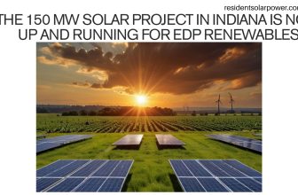 The 150 MW Solar Project in Indiana Is Now up and Running for Edp Renewables
