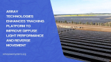 Array Technologies Enhances Tracking Platform to Improve Diffuse Light Performance and Reverse Movement