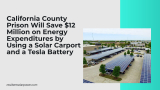 California County Prison Will Save $12 Million on Energy Expenditures by Using a Solar Carport and a Tesla Battery
