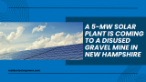 A 5-Mw Solar Plant Is Coming to a Disused Gravel Mine in New Hampshire