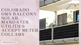 Colorado Oks Balcony Solar, Mandates Utilities Accept Meter Collars