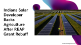 Indiana Solar Developer Backs Agriculture After REAP Grant Rebuff