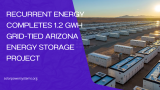 Recurrent Energy Completes 1.2 GWh Grid-Tied Arizona Energy Storage Project