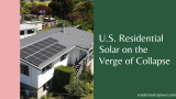 U.S. Residential Solar on the Verge of Collapse
