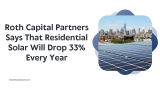 Roth Capital Partners Says That Residential Solar Will Drop 33% Every Year