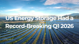 US Energy Storage Had a Record-Breaking Q1 2026