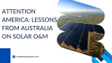 Attention America: Lessons from Australia on Solar O&M